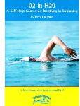 02 in H20 - A Self Help Course on Breathing in Swimming - A Total Immersion Instructional DVD