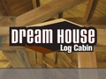 Dream House: Log Cabin